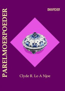 Clyde R. Lo A Njoe - Parelmoerpoeder Recensie Roman 2016